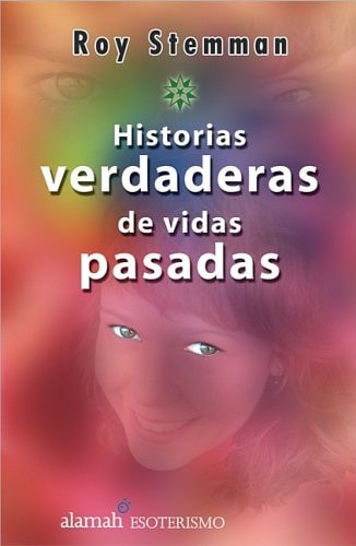 Historias verdaderas de vidas pasadas (One Soul, Many Lives) (Spanish Edition)