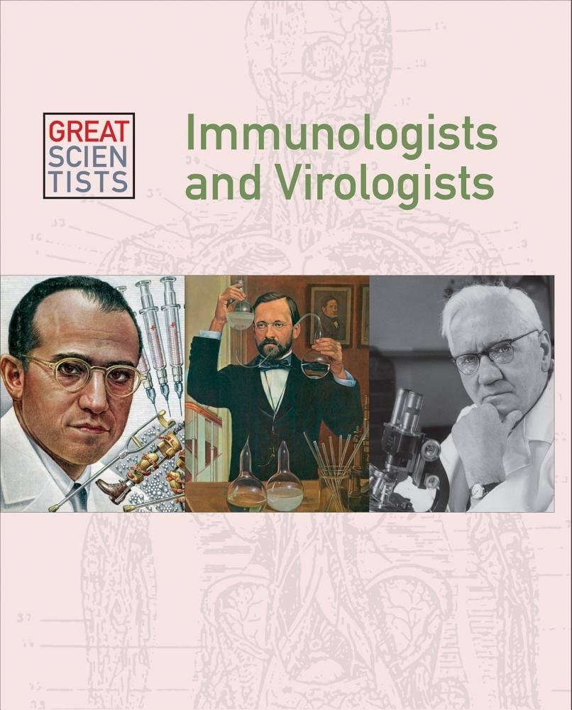 Immunologists and Virologists (Great Scientists)