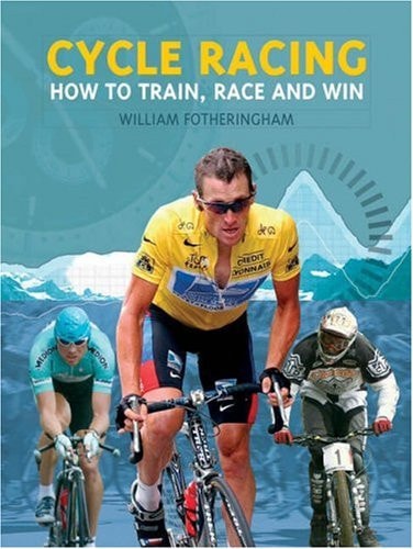 Cycle Racing : How to Train, Race and Win