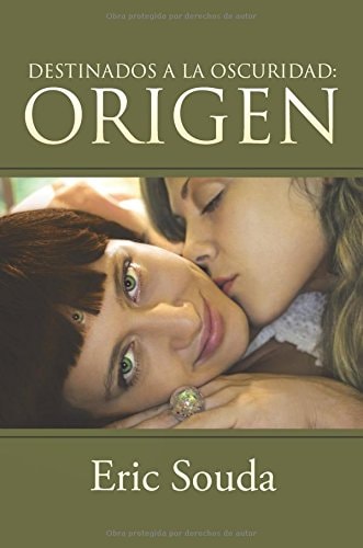 Destinados a la oscuridad: Origen (Spanish Edition)