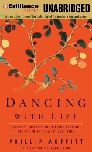 Dancing with Life: Buddhist Insights for Finding Meaning and Joy in the Face of Suffering