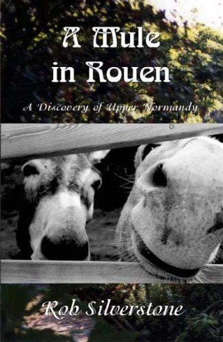 A Mule in Rouen : A Discovery of Upper Normandy