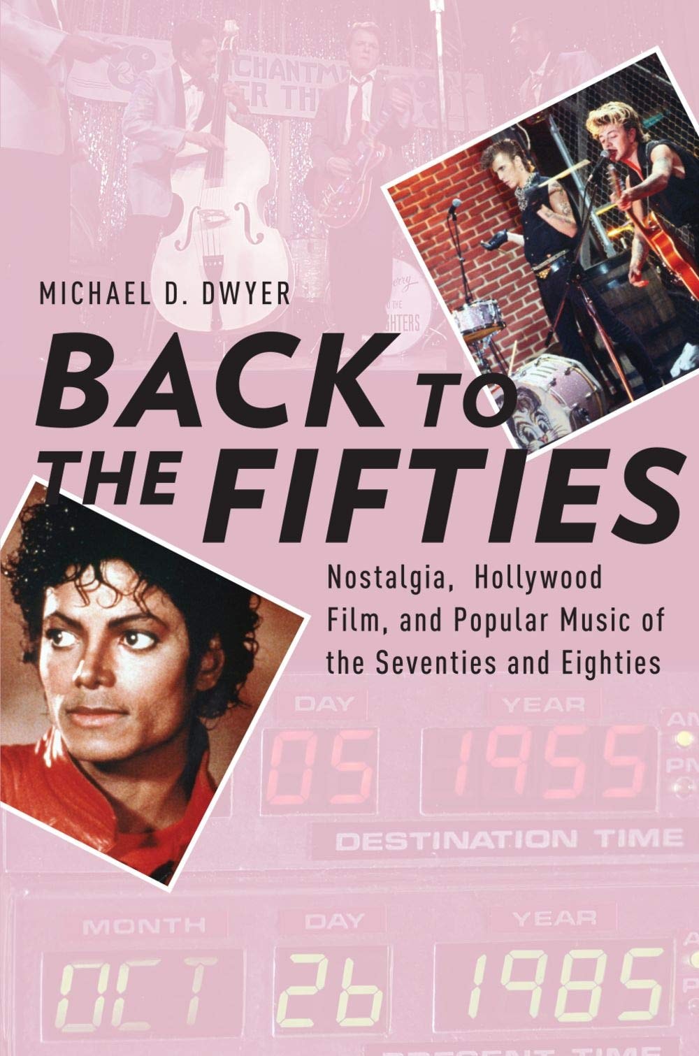 Back to the Fifties: Nostalgia, Hollywood Film, and Popular Music of the Seventies and Eighties (Oxford Music / Media)