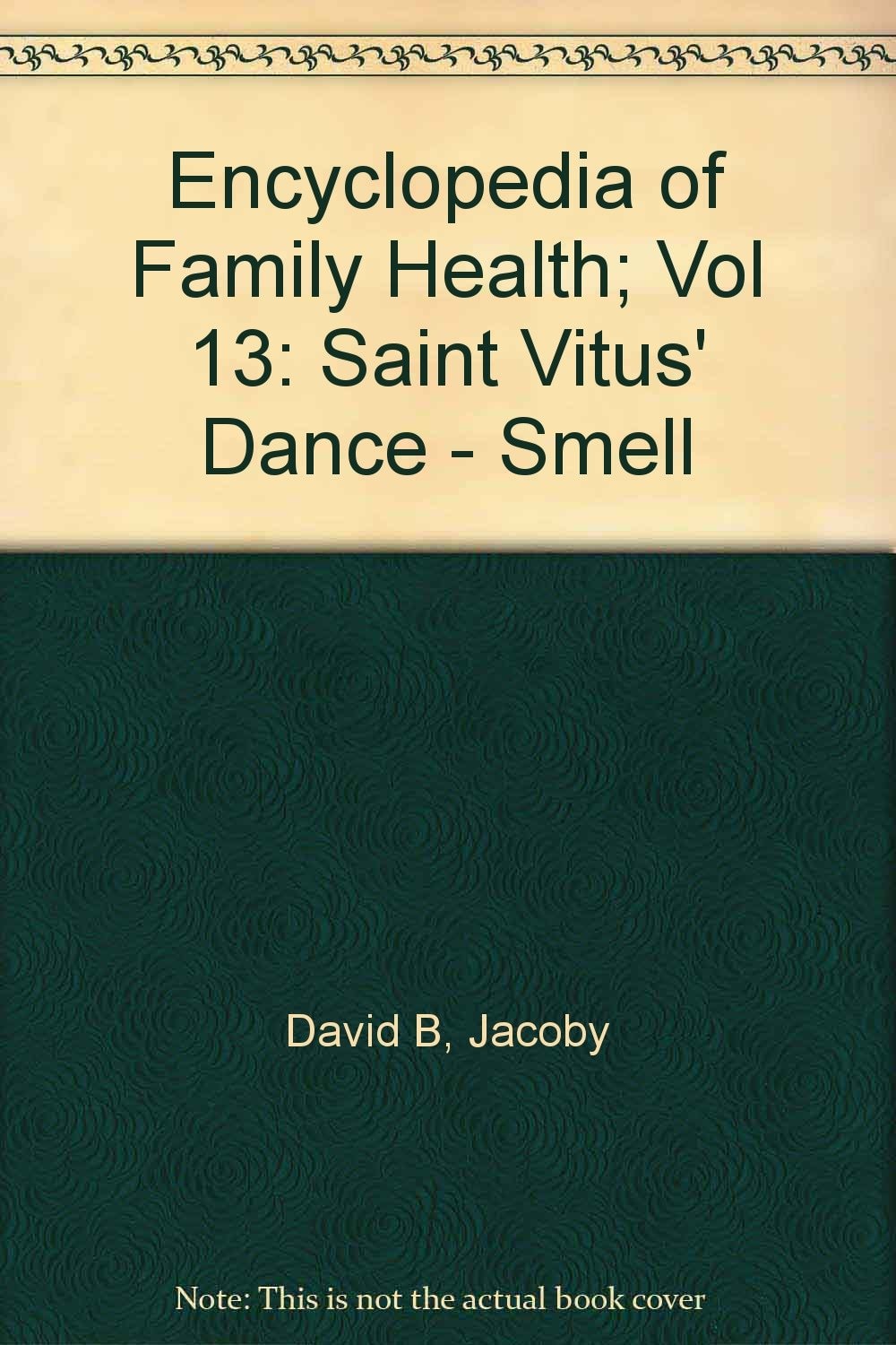 Encyclopedia of Family Health; Vol 13: Saint Vitus' Dance - Smell