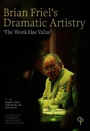 Brian Friel's Dramatic Artistry: 'The Work has Value'