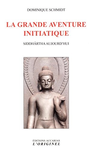 La grande aventure initiatique : Siddhârtha aujourd'hui