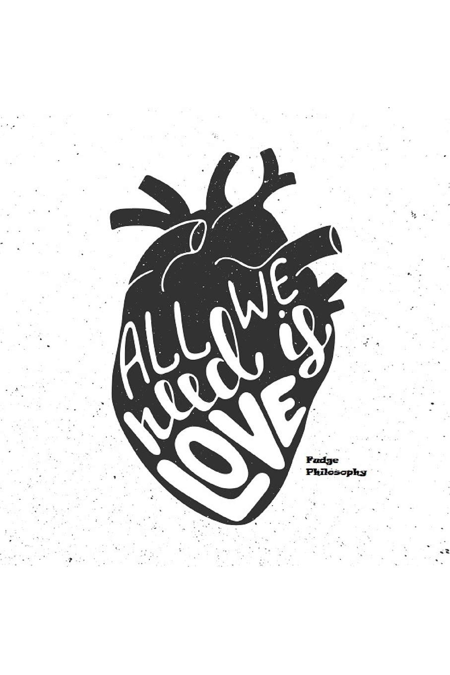 All We Need Is Love: 120 Pages Of Quality Lined Paper