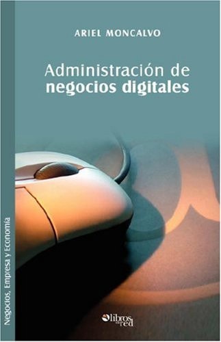 Administracion de negocios digitales (Spanish Edition)