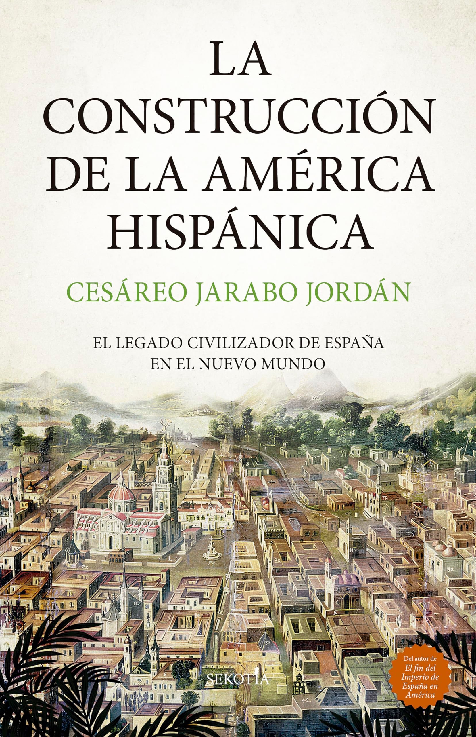 La construcción de la América Hispánica: El legado civilizador de España en el Nuevo Mundo (Spanish Edition)