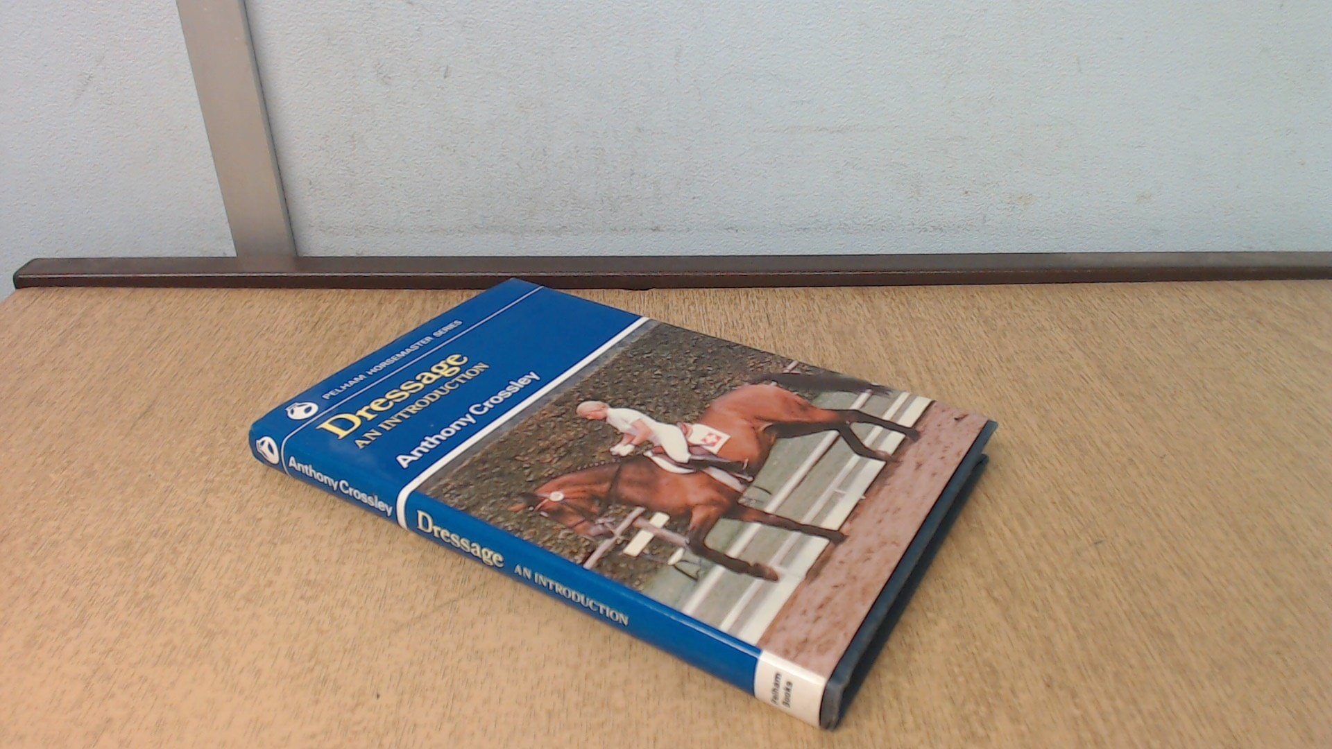 Dressage: An Introduction (Pelham Horsemaster Series)