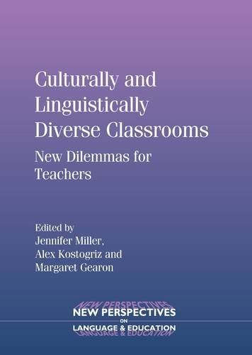 Culturally and Linguistically Diverse Classrooms: New Dilemmas for Teachers (New Perspectives on Language and Education, 16)