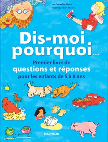 Dis-moi pourquoi...: Premier livre de questions et réponses pour les enfants de 5 à 8 ans