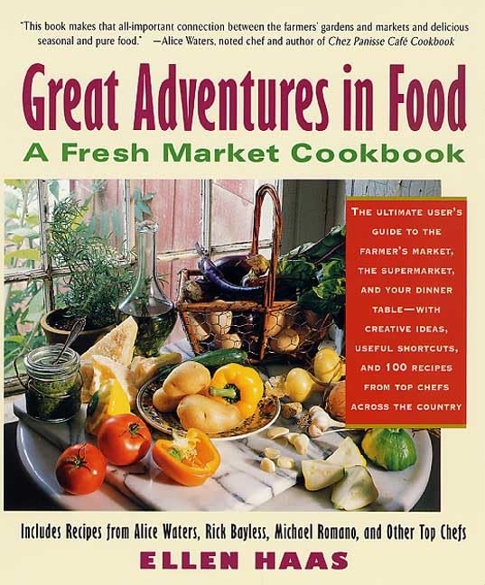Great Adventures in Food : A Fresh Market Cookbook