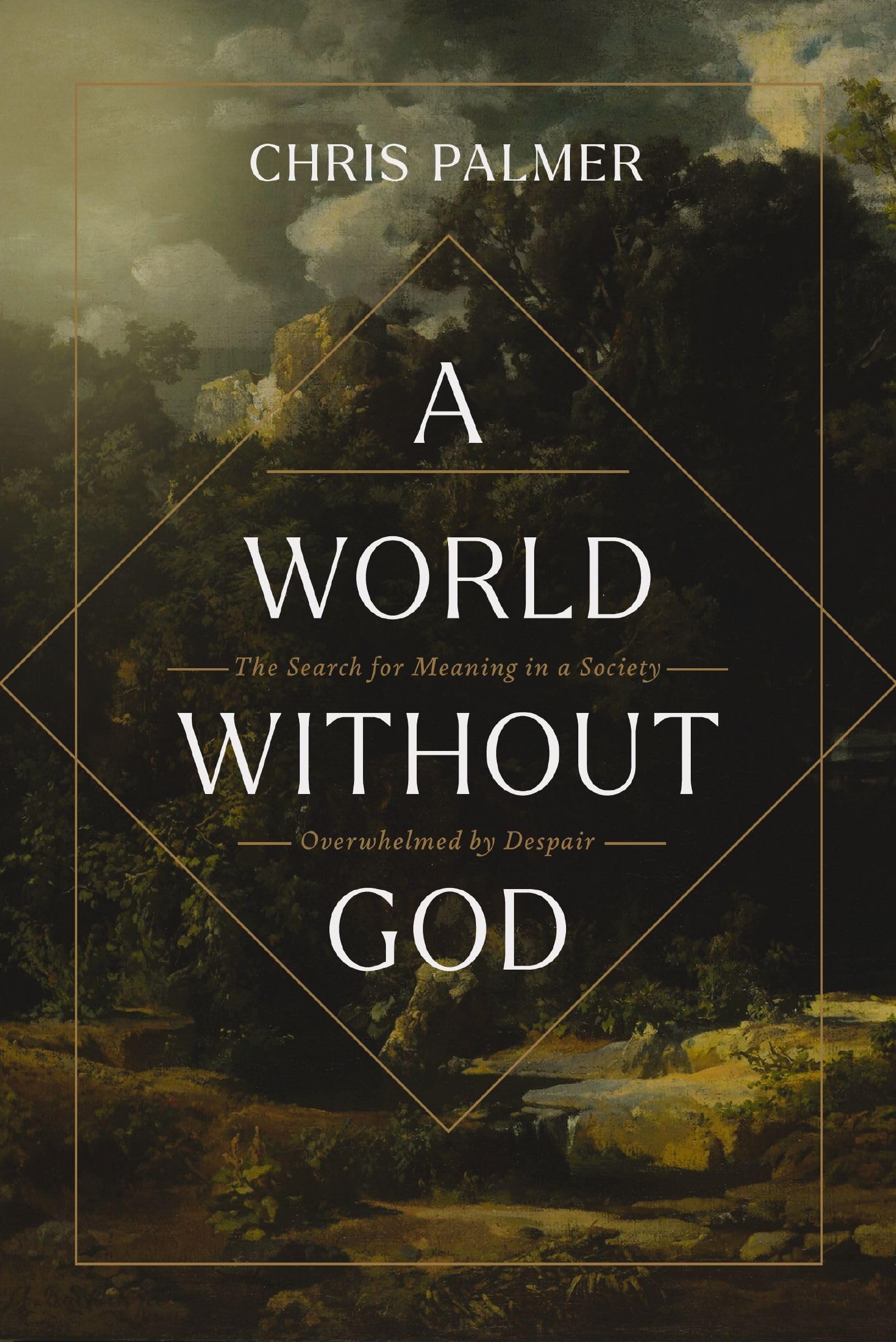 A World Without God: The Search for Meaning in a Society Overwhelmed by Despair