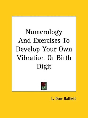 Numerology And Exercises To Develop Your Own Vibration Or Birth Digit
