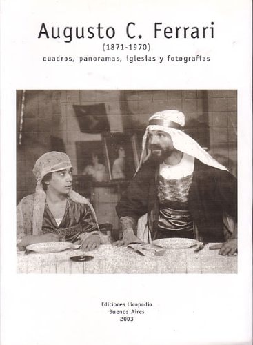 Augusto C. Ferrari (1871-1970): Cuadros, Panoramas, Iglesias y Fotografias (Spanish Edition)
