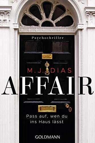 Affair. Pass auf, wen du ins Haus lässt: Psychothriller