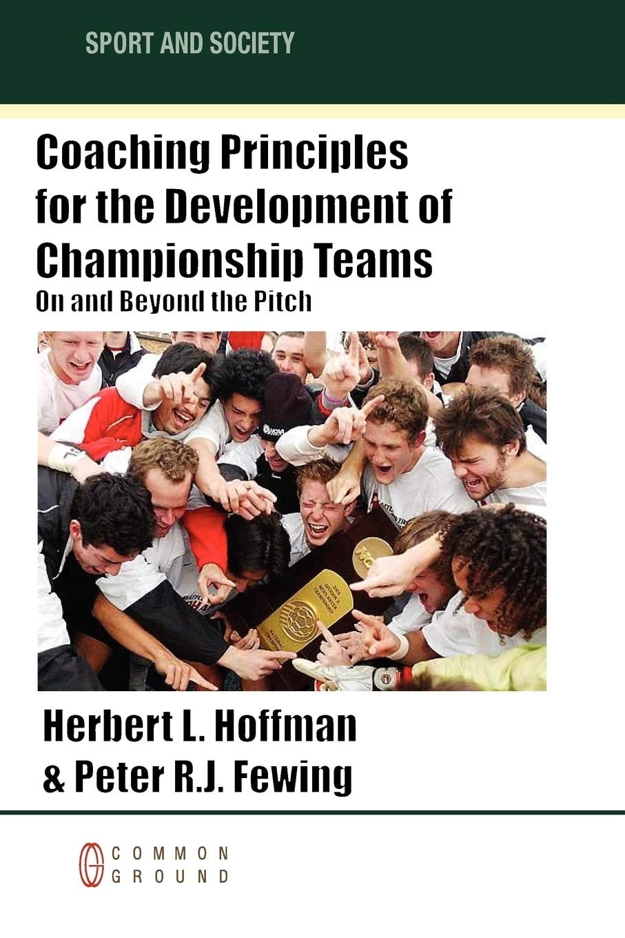 Coaching Principles for the Development of Championship Teams: On and Beyond the Pitch