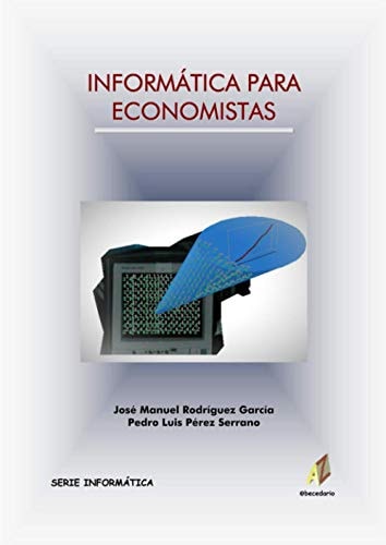 Informática para economistas (Spanish Edition)