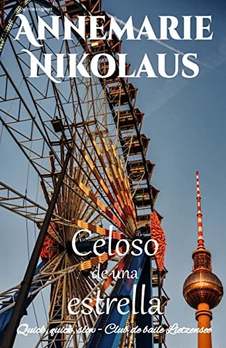 Celoso de una estrella (Quick, Quick, Slow - Club de Baile Lietzensee) (Spanish Edition)
