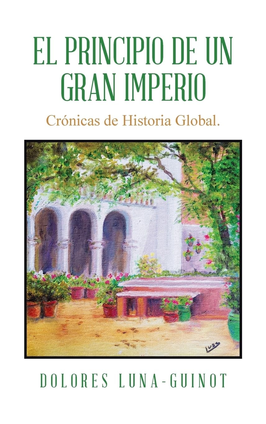 El principio de un Gran Imperio: Crónicas de Historia Global. (Spanish Edition)