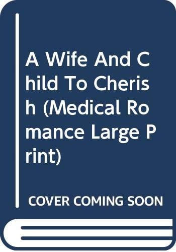 A Wife and Child to Cherish (Medical Romance Large Print)