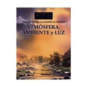 Atmosfera, ambiente y luz (Domina El Arte/ Dominate the Art) (Spanish Edition)