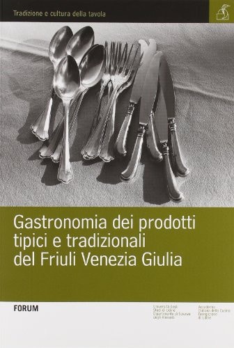 Gastronomia dei prodotti tipici e tradizionali del Friuli Venezia Giulia