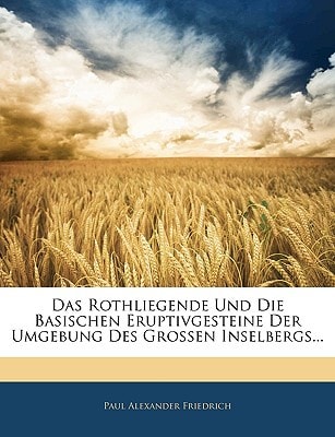 Das Rothliegende Und Die Basischen Eruptivgesteine Der Umgebung Des Grossen Inselbergs... (German Edition)