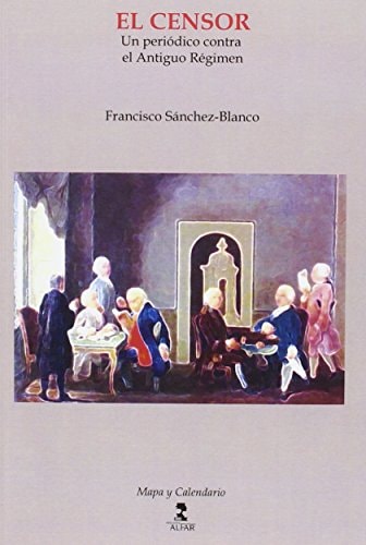 El Censor: Un periódico contra el Antiguo Régimen (Mapa y Calendario) (Spanish Edition)