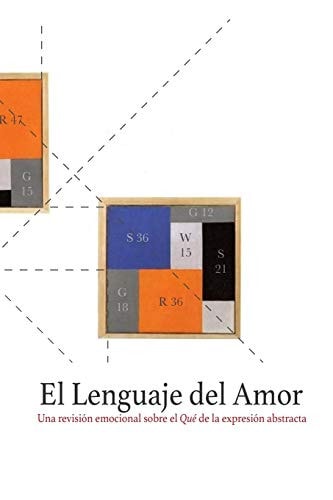 El lenguaje del Amor: Una revisión emocional sobre el Qué de la expresión abstracta (Spanish Edition)