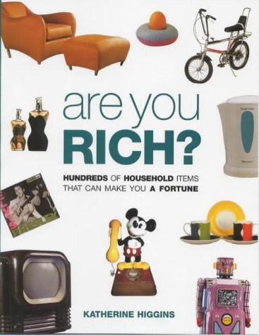 Are You Rich?: Hundreds of Household Items That Could Make You a Fortune