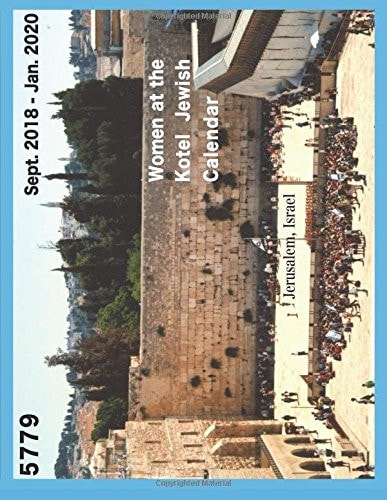 Jewish Calendar Women at the Kotel: Year 5779 (2018-19)