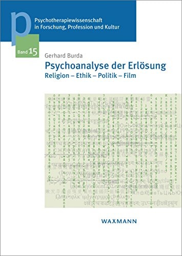 Psychoanalyse der Erlösung: Religion - Ethik - Politik - Film