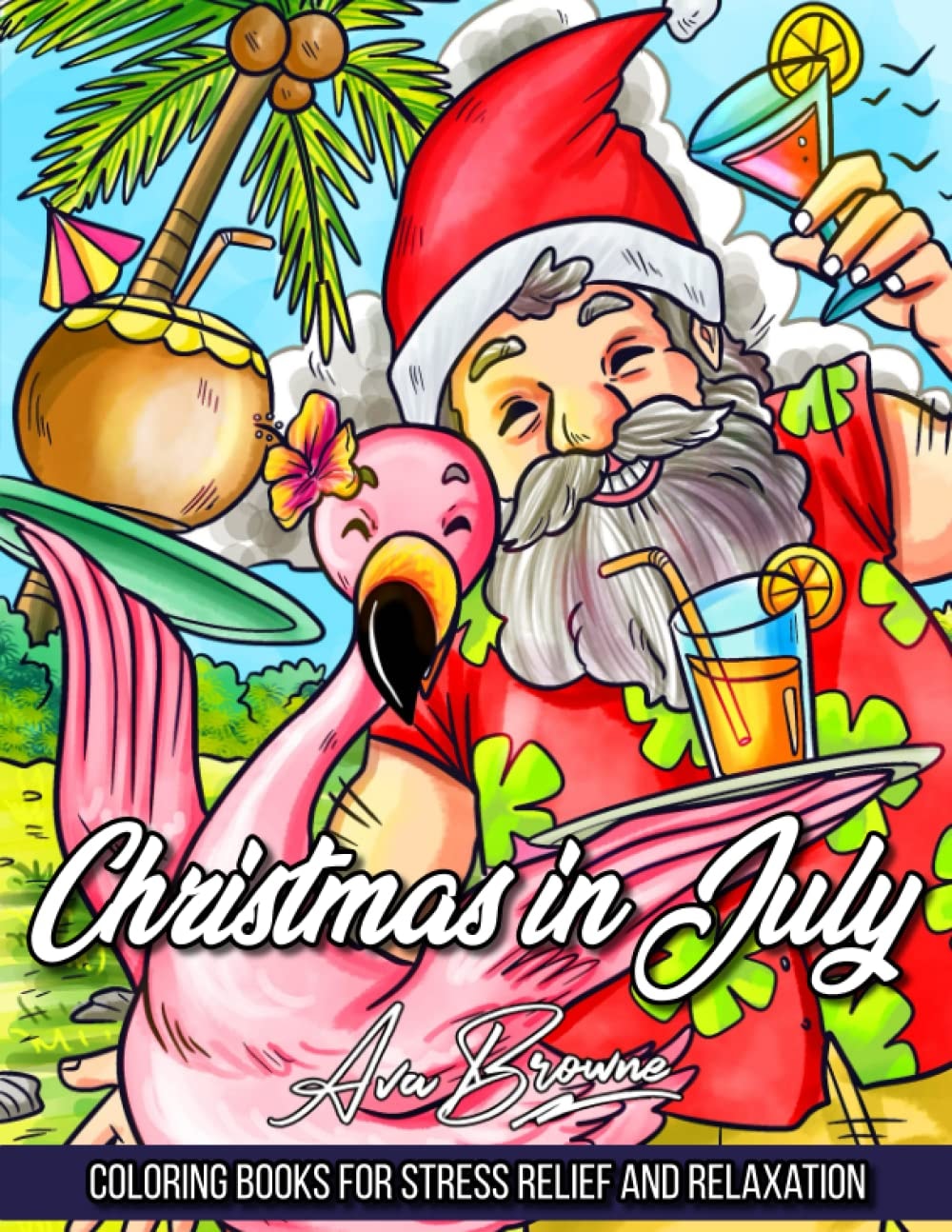 Christmas In July Coloring Book: Adult Coloring Book Featuring Santa in Tropical Scenes on the Beach