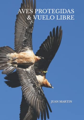 AVES PROTEGIDAS & VUELO LIBRE (Spanish Edition)