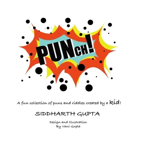 Punch!: A fun collection of puns and riddles created by a kid!