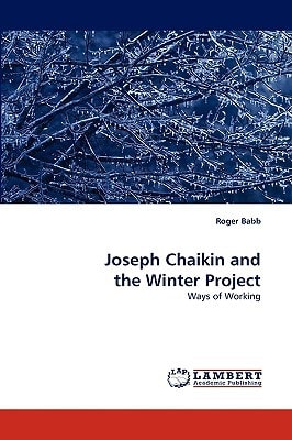 Joseph Chaikin and the Winter Project: Ways of Working