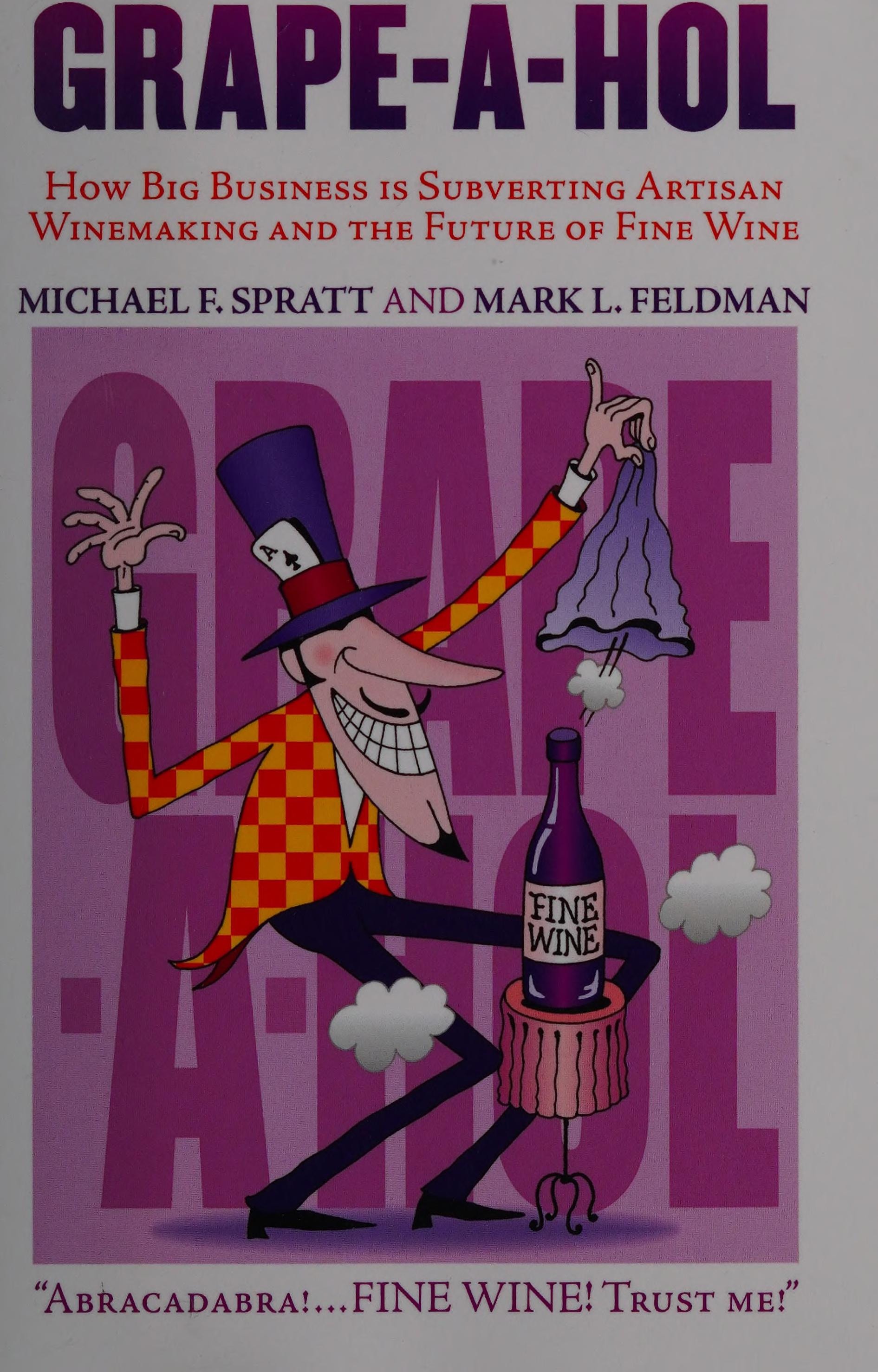 Grape-A-Hol: How Big Business Is Subverting Artisan Winemaking and the Future of Fine Wine