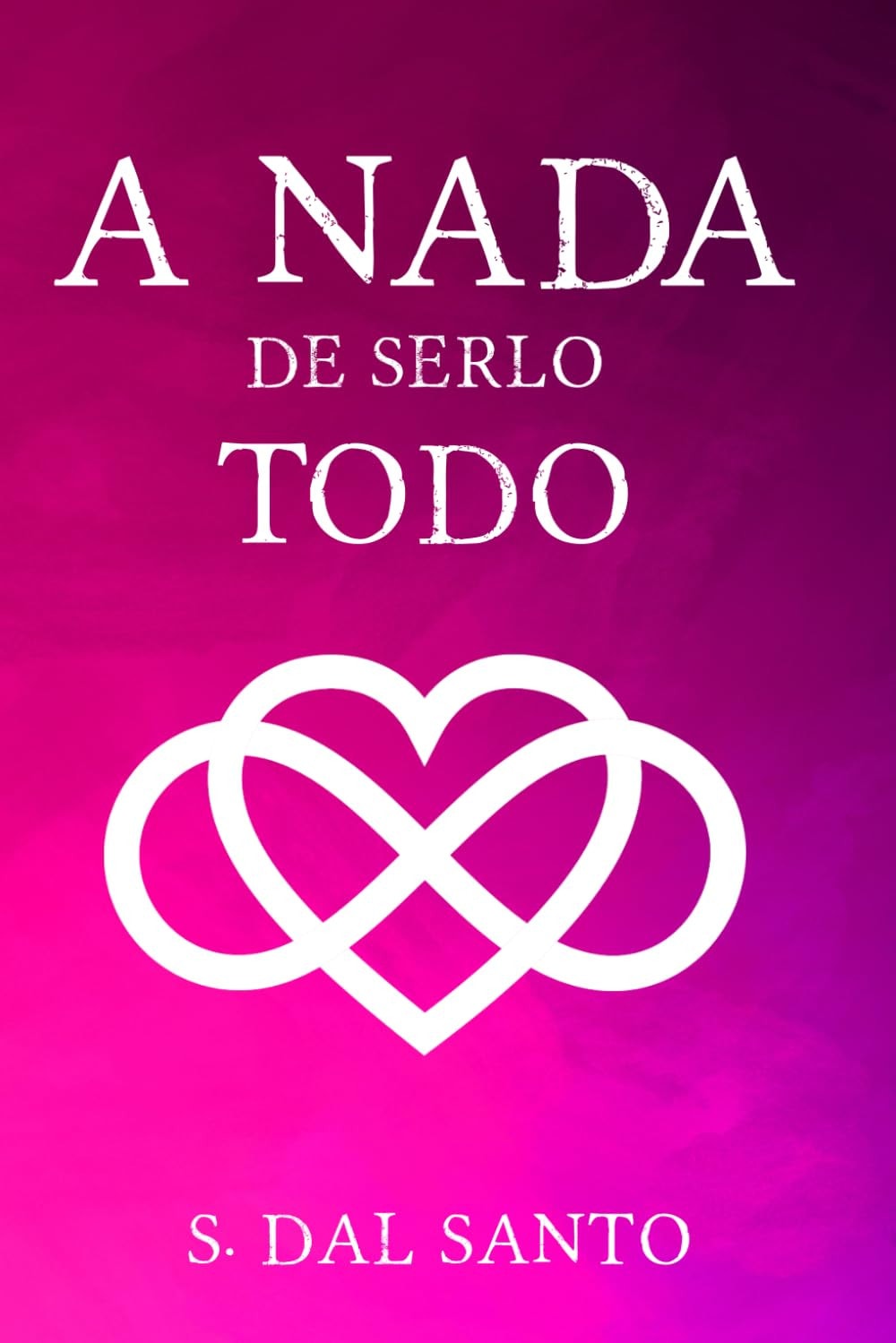 A Nada de Serlo Todo (Spanish Edition)