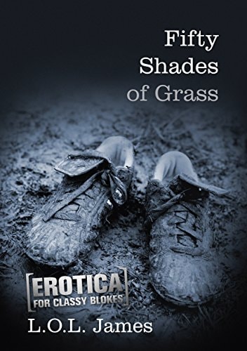 Fifty Shades of Grass (Erotica for Classy Dudes, 3)