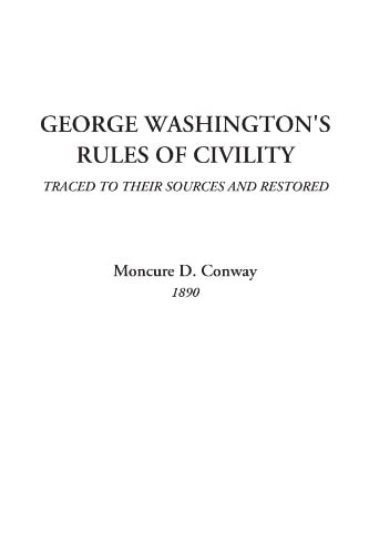 George Washington's Rules of Civility (Traced to their Sources and Restored)