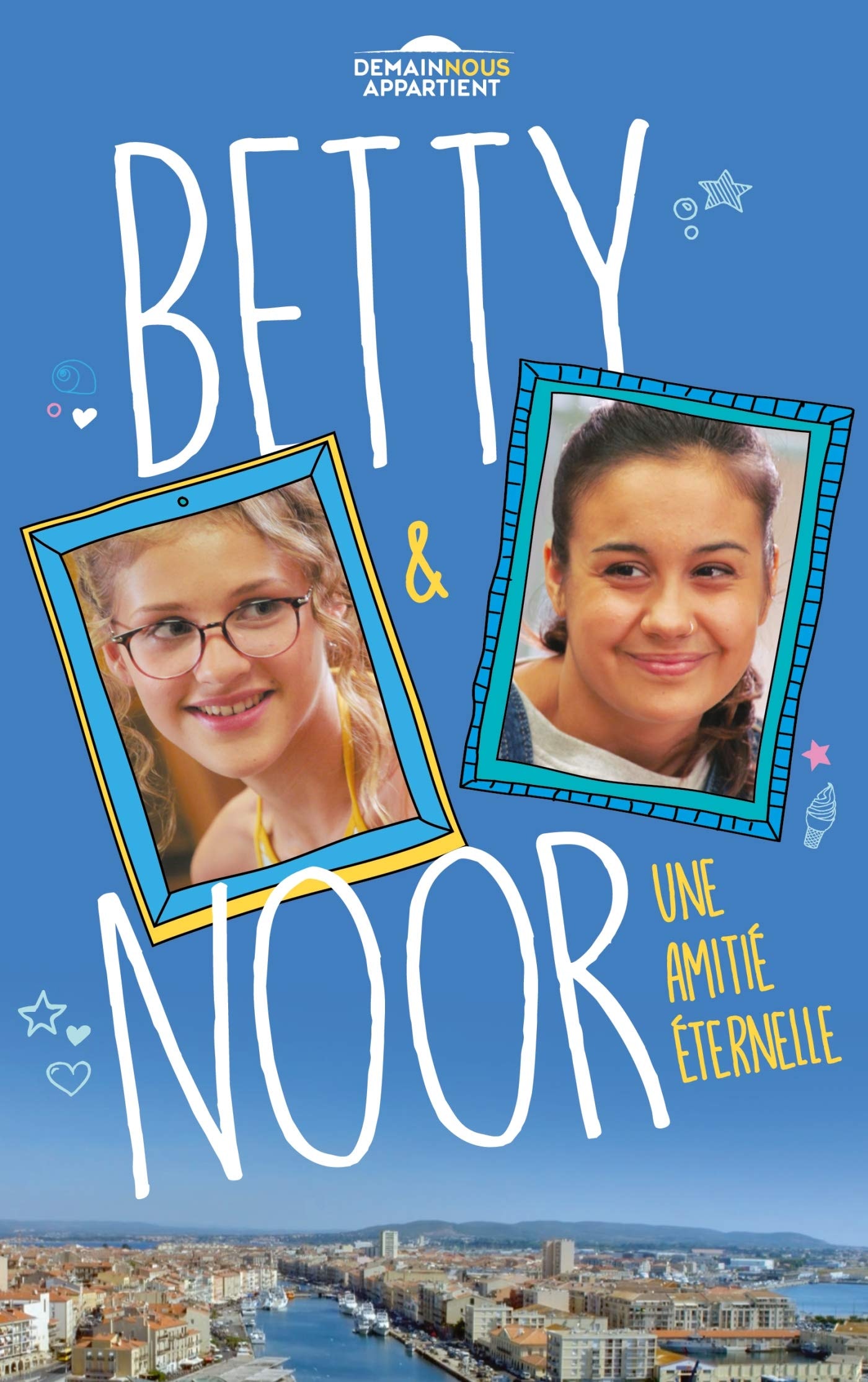 Betty et Noor (Dans l'univers de Demain nous appartient): Une amitié éternelle (Demain nous appartient, 2) (French Edition)