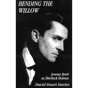 Bending the Willow: Jeremy Brett As Sherlock Holmes