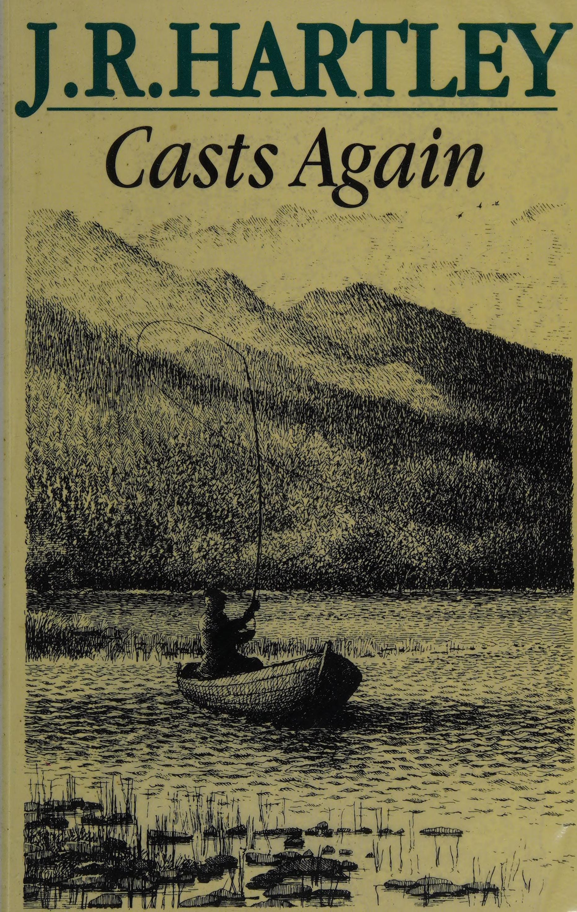 J. R. Hartley Casts Again: More Memories of Angling Days