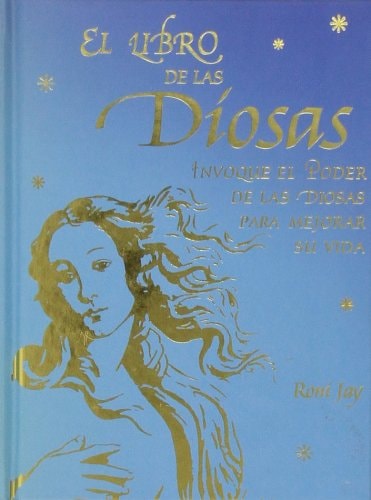 El libro de las Diosas: Invoque el Poder de las Diosas para mejorar su vida (Tabla de Esmeralda) (Spanish Edition)