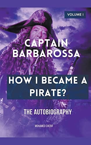 Captain Barbarossa: How I Became A Pirate? (Captain Barbarossa from a Pirate to an Admiral)