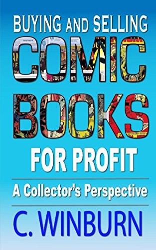 Buying And Selling Comic Books For Profit: A Collector's Perspective