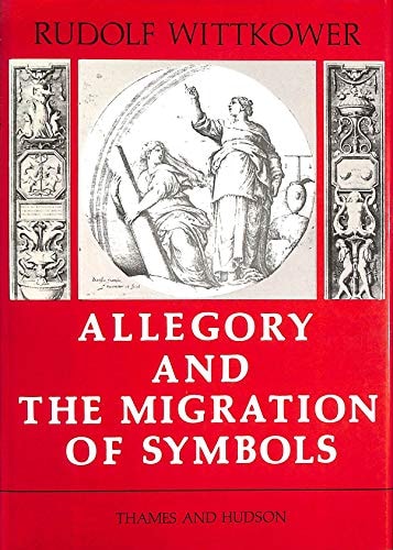 Allegory and the migration of symbols (The Collected essays of Rudolf Wittkower)