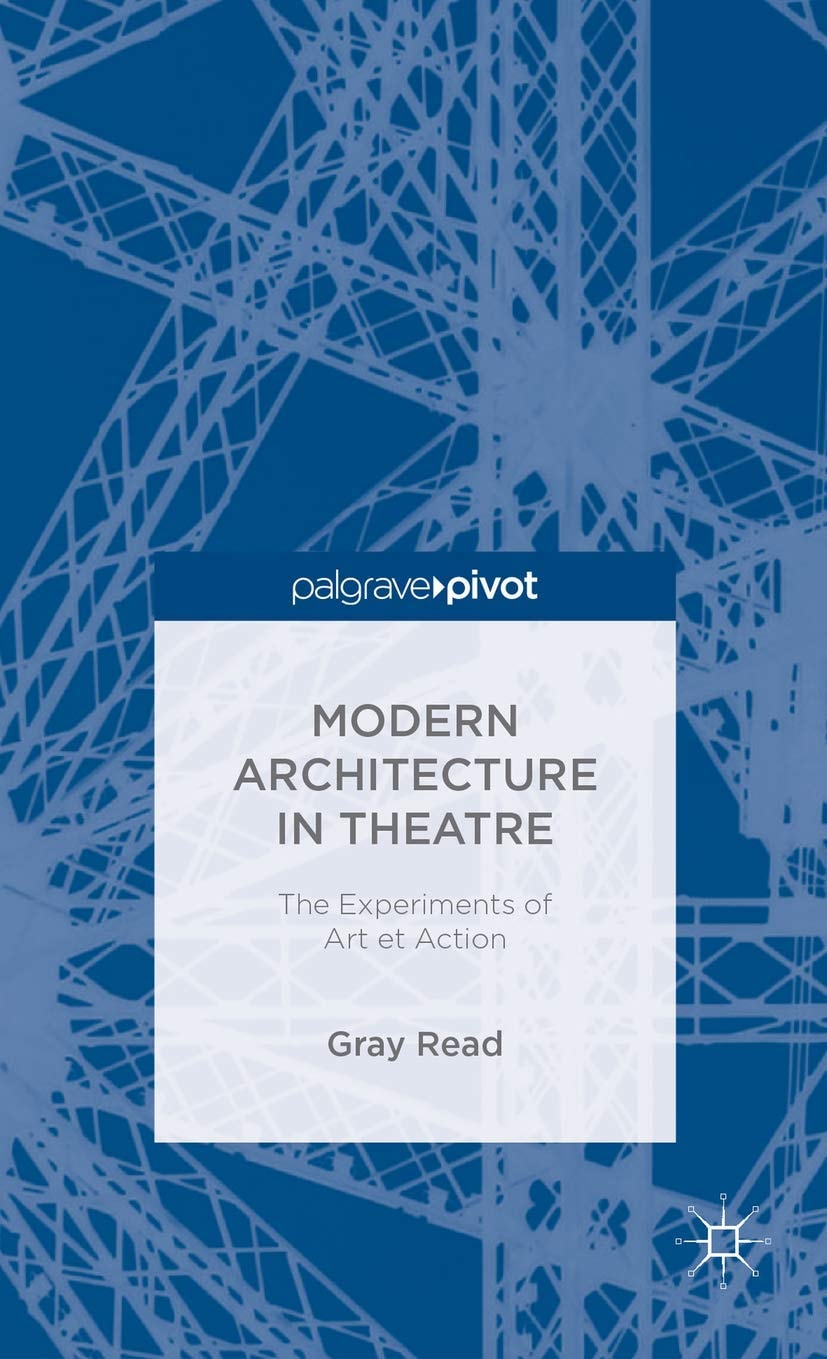 Modern Architecture in Theatre: The Experiments of Art et Action